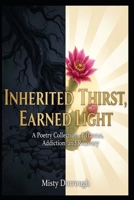 Inherited Thirst, Earned Light B0G3JYB9JK Book Cover