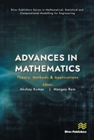 Advances in Mathematics: Theory, Methods & Applications (River Publishers Series in Mathematical, Statistical and Computational Modelling for Engineering) 8770046697 Book Cover