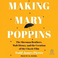 Making Mary Poppins: The Sherman Brothers, Walt Disney, and the Creation of the Classic Film B0G67P44MF Book Cover