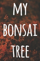 My Bonsai Tree: The perfect way to record you the progress with your bonsai tree! Ideal gift for anyone you know who loves bonsai! 1692909789 Book Cover