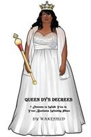 Queen Dy's Decrees: 7 Decrees to Walk You in Your Business Wealthy Place 1500652032 Book Cover