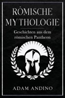 Römische Mythologie: Geschichten aus dem römischen Pantheon (German Edition) 1960748777 Book Cover