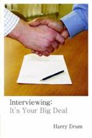 Interviewing: It's Your Big Deal 1425946747 Book Cover