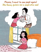 "Please, I want to see papa again." "Por favor, quiero ver a papá otra vez." B0CK3VW8FC Book Cover