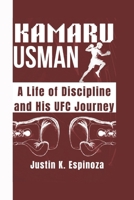 Kamaru Usman: A Life of Discipline and His UFC Journey B0FJLZK4SQ Book Cover