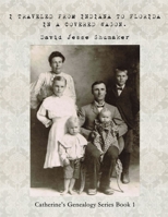 I TRAVELED FROM INDIANA TO FLORIDA IN A COVERED WAGON. B08MN61CDR Book Cover