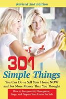 301 Simple Things You Can Do to Sell Your Home Now and for More Money Than You Thought: How to Inexpensively Reorganize, Stage, and Prepare Your Home for Sale 1620230631 Book Cover