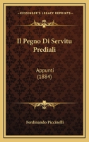 Il Pegno Di Servitu Prediali: Appunti (1884) 1160880913 Book Cover