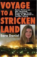 Voyage to a Stricken Land: A Woman Reporter's Battlefield Reporting on the War in Iraq 1611453534 Book Cover