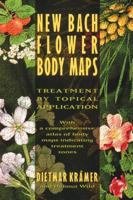 New Bach Flower Body Maps: Treatment by Topical Application 0892815310 Book Cover