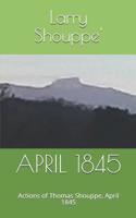 April 1845 : Actions of Thomas Shouppe, Aprli 1845 1794189033 Book Cover