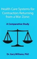Health Care Systems for Contractors Returning from a War Zone:: A Comparative Study B0FNMGMLR9 Book Cover