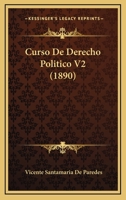 Curso De Derecho Politico V2 (1890) 116678276X Book Cover