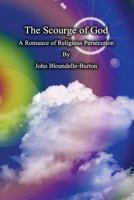 The Scourge of God: A Romance of Religious Persecution 1537280651 Book Cover