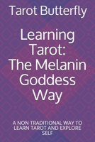Learning Tarot: The Melanin Goddess Way: A NON TRADITIONAL WAY TO LEARN TAROT AND EXPLORE SELF B08L2RT2KR Book Cover