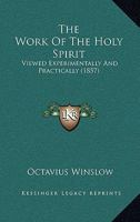 The Work Of The Holy Spirit: Viewed Experimentally And Practically 1167235347 Book Cover