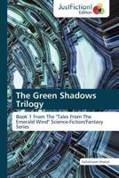 The Green Shadows Trilogy: Book 1 From The "Tales From The Emerald Wind" Science-Fiction/Fantasy Series 3845447923 Book Cover