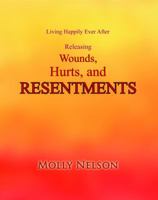 Living Happily Ever After Releasing Wounds, Hurts, and Resentments 1627471634 Book Cover