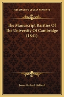 The Manuscript Rarities of the University of Cambridge 1022077287 Book Cover