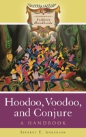 Hoodoo, Voodoo, and Conjure: A Handbook (Greenwood Folklore Handbooks) 0313342210 Book Cover