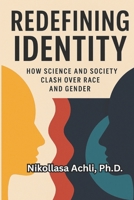 REDEFINING IDENTITY: How Science and Society Clash Over Race and Gender B0F9LPWN8M Book Cover