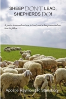 Sheep Don't Lead, Shepherds do! 1257966154 Book Cover