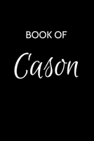 Cason Journal: A Gratitude Journal Notebook for Men Boys Fathers and Sons with the name Cason - Handsome Elegant Bold & Personalized - An Appreciation ... - 6"x9" Diary or Notepad. & Back to School. 1699615535 Book Cover