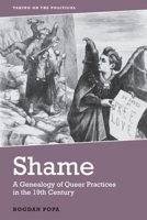Shame: A Genealogy of Queer Practices in the 19th Century 1474441394 Book Cover
