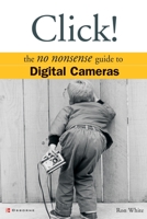 Click!: The No Nonsense Guide to Digital Cameras 0072227400 Book Cover
