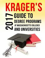 Krager's Guide to Degree Programs at Massachusetts Colleges & Universities (2017) 1546507590 Book Cover