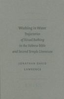 Washing in Water: Trajectories of Ritual Bathing in the Hebrew Bible and Second Temple Literature 9004146709 Book Cover
