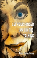 Let Your Hinged Jaw Do the Talking 1911034154 Book Cover
