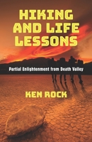 Hiking and Life Lessons: Partial Enlightenment from Death Valley 0997950323 Book Cover