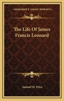 The Life Of James Francis Leonard 1162763361 Book Cover