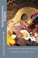 Karikaturisiertes Regime: Ein Ueberblick Ueber Das Politische Verhalten Des Regimes, Iran 1544212968 Book Cover