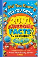 Did You Know? 2001 Awesome Facts for Curious Kids: Mind-Blowing, Weird, and Fun Facts Across Space, Nature, History, Science & More! B0FFZDXGGB Book Cover
