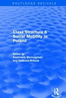 Class Structure and Social Mobility in Poland 1138037516 Book Cover