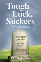Tough Luck, Suckers: We're Untouchable 0987576046 Book Cover