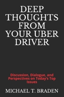 Deep Thoughts From Your Uber Driver: Discussion, Dialogue, and Perspectives on Today's Top Issues B08BWCL3ZM Book Cover