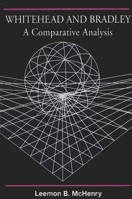 Whitehead and Bradley: A Comparative Analysis (Suny Series in Systematic Philosophy) 0791409163 Book Cover