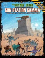 Gun Station Gamma: Adventure Tme-4 for the Mutant Epoch Role Playing Game 0994923767 Book Cover