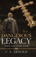 Dangerous Legacy: The Second Son 1532070098 Book Cover