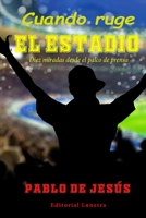 Cuando ruge el Estadio: Diez miradas desde el palco de prensa B089D34V8G Book Cover