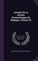 Annales De La Société Entomologique De Belgique, Volume 29... 1247047490 Book Cover