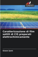 Caratterizzazione di film sottili di CIS preparati elettrochimicamente (Italian Edition) 6203312444 Book Cover