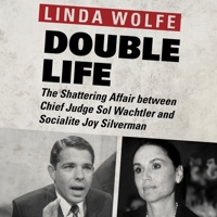 Double Life: The Shattering Affair between Chief Judge Sol Wachtler and Socialite Joy Silverman 0671874802 Book Cover