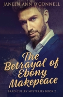 The Betrayal of Ebony Makepeace 4824156122 Book Cover