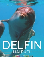 Delfin: Malbuch: Malbuch für Erwachsene für Liebhaber von schönen und niedlichen Delfinen, es enthält lustige und entspannende Grafiken. B09S5X9CMW Book Cover