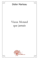 Vieux Motard que jamais (French Edition) 2812135689 Book Cover