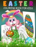 Easter Coloring Book For Kids: Ages 2-6, A Collection of Fun and Easy Happy Easter Eggs Coloring Pages for Kids, Children, Boys & Girls, Toddlers & Preschoolers B08Y3XFSBJ Book Cover